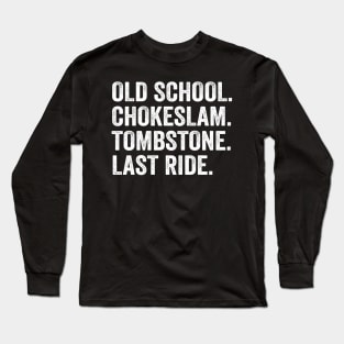 old school chokeslam tombstone last ride Long Sleeve T-Shirt